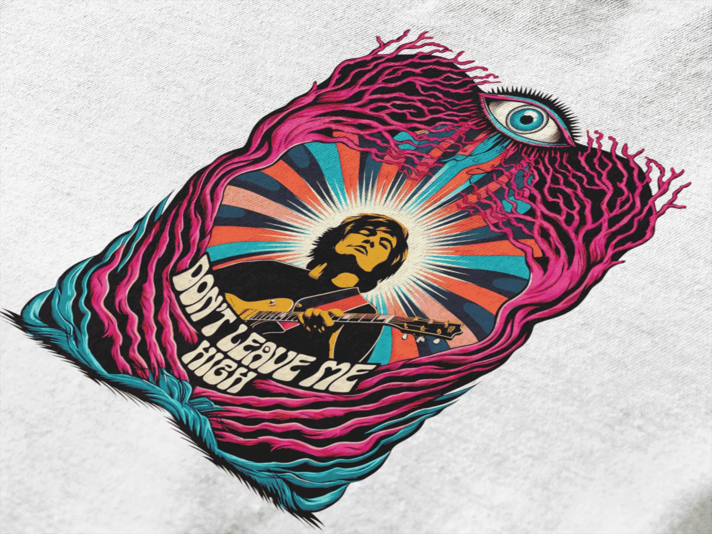 T-shirt design of a man playing an electric guitar, surrounded by surreal pink flora and sunburst effects in vibrant shades of pink, magenta, teal, and ochre. The text “DON’T LEAVE ME HIGH” is visible. The design evokes a psychedelic 1960s rock and roll poster, with a large stylized eye and dynamic, artistic patterns.